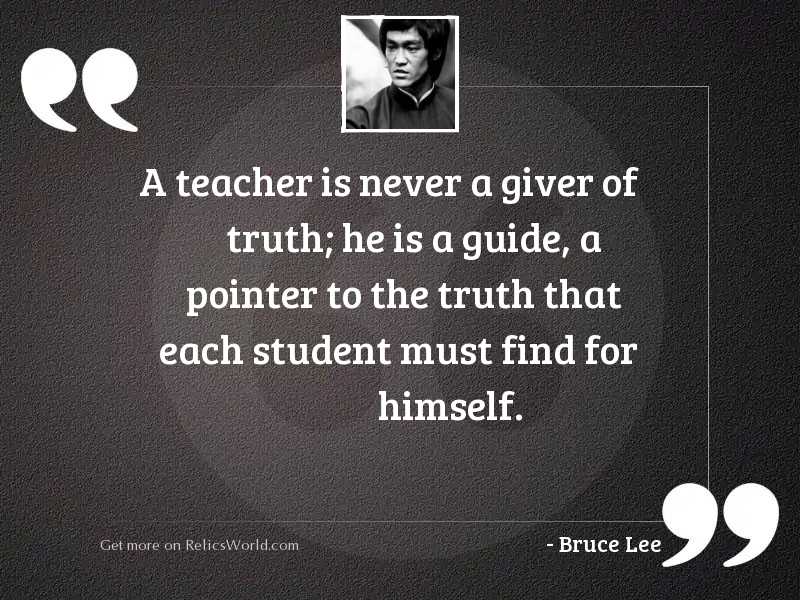 A teacher is never a... | Inspirational Quote by Bruce Lee