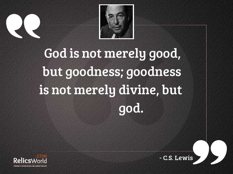 God is not merely good
