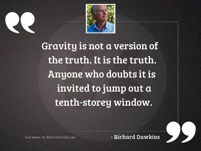 gravity-is-not-a-version-of-the-truth-it