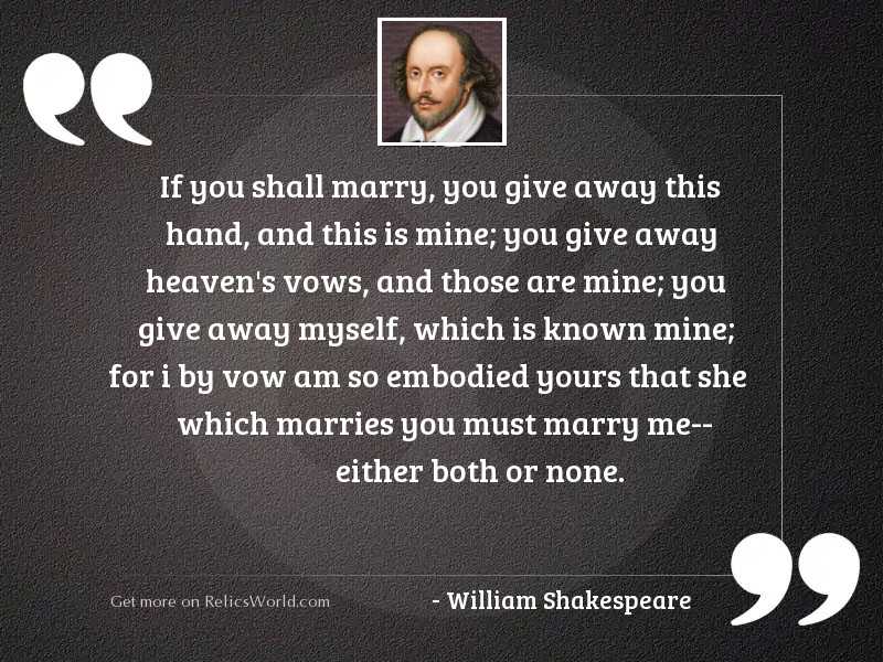 If you shall marry, You