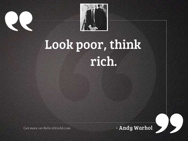 Look Poor Think Rich Inspirational Quote By Andy Warhol