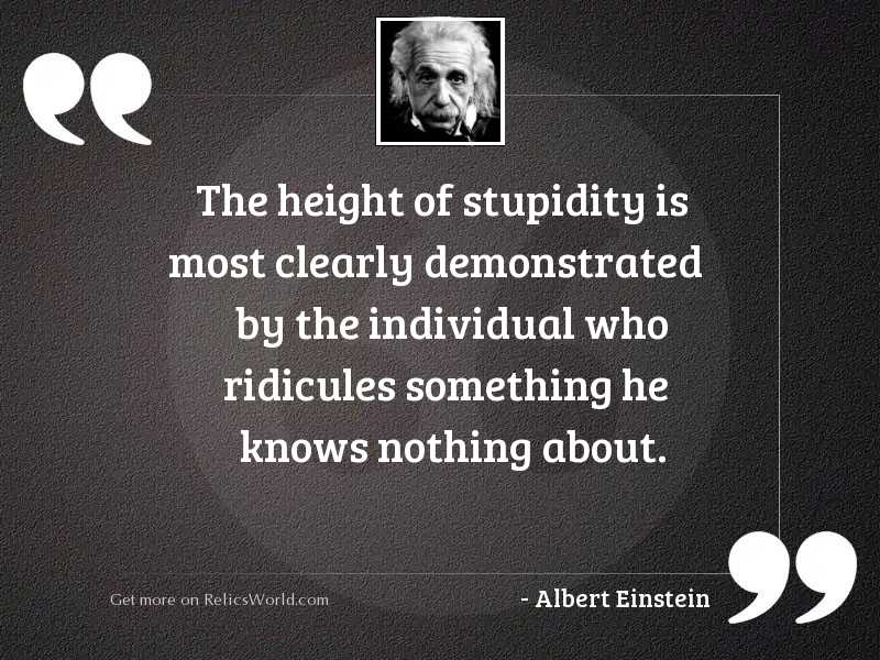 The height of stupidity is... | Inspirational Quote by Albert Einstein