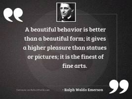 A beautiful behavior is better