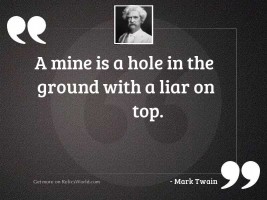 A mine is a hole