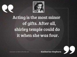 Acting is the most minor