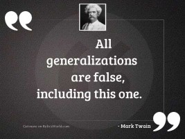 All generalizations are false, including