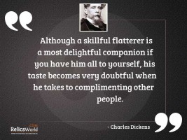Although a skillful flatterer is