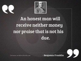 An honest Man will receive