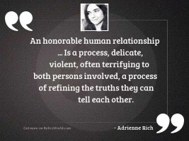 An honorable human relationship ... is