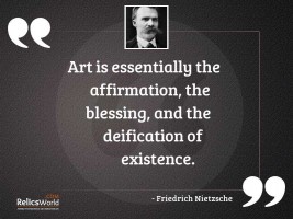 Art is essentially the affirmation