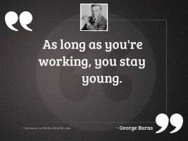 As long as youre working