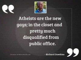 Atheists are the new gays;