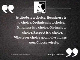 Attitude is a choice. Happiness 