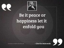 be it peace or happiness