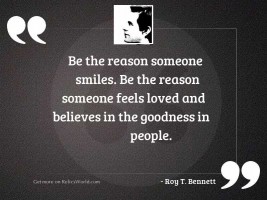 Be the reason someone smiles. 