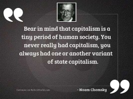 Bear in mind that capitalism