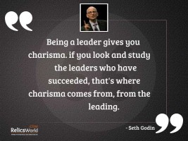 Being a leader gives you