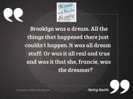 Brooklyn was a dream. All