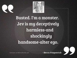 Busted Im a monster Jev