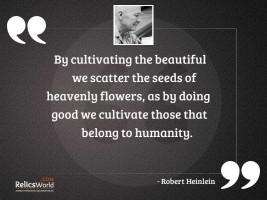 By cultivating the beautiful we