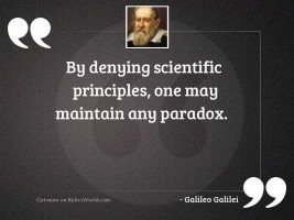 By denying scientific principles one