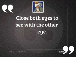 Close both eyes to see