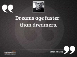 Dreams age faster than dreamers
