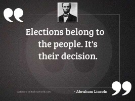 Elections belong to the people.