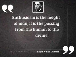 Enthusiasm is the height of