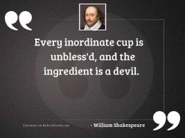 Every inordinate cup is unbless'