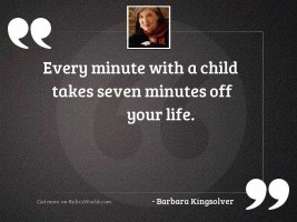 Every minute with a child