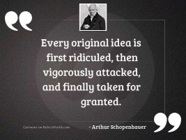 Every original idea is first