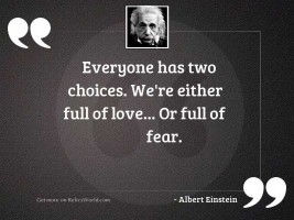 Everyone has two choices. We'