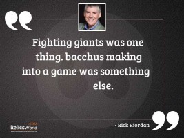 Fighting giants was one thing