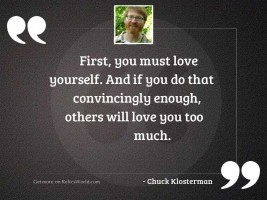 First, you must love yourself.