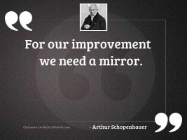 For our improvement we need