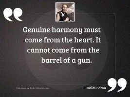 Genuine harmony must come from