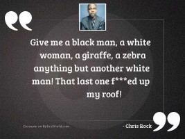 Give me a black man
