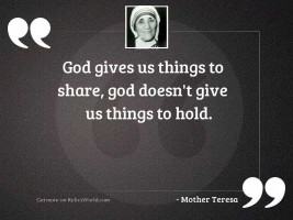 God gives us things to