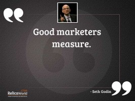 Good marketers measure