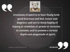 Greatness of spirit is to