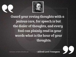Guard your roving thoughts with