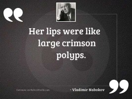 Her lips were like large