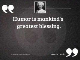 Humor is mankind's greatest
