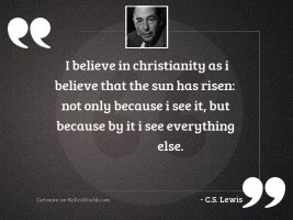 I believe in Christianity as 