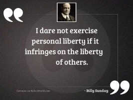I dare not exercise personal