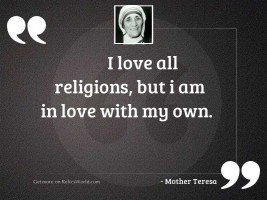 I love all religions, but