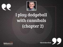 I Play Dodgeball with Cannibals