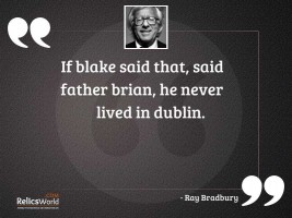 If Blake said that said