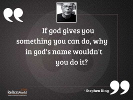 If God gives you something